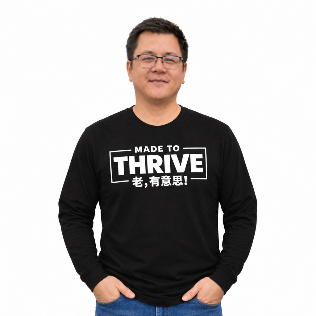 Made to Thrive (老, 有意思!) Long sleeve T-shirt