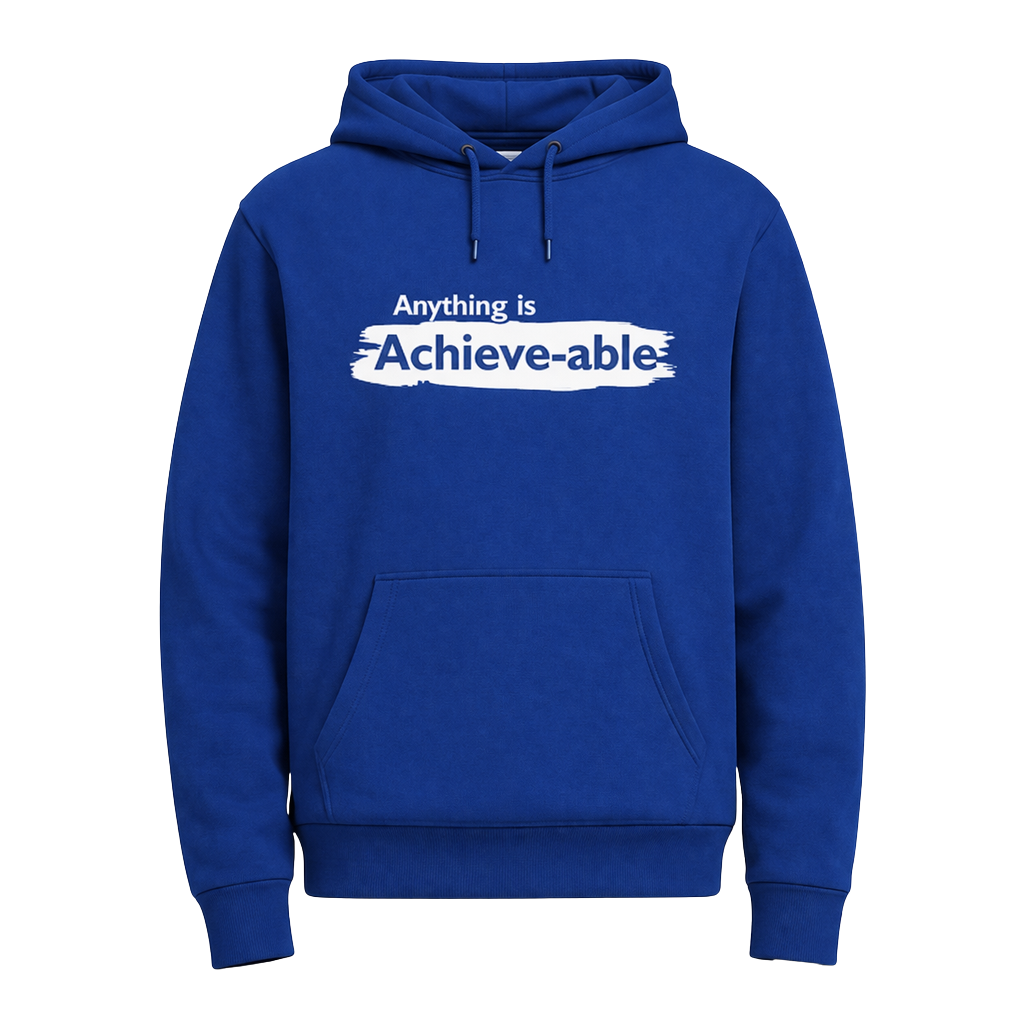 Anything is Achieve-able Hoodie (Backsplash)