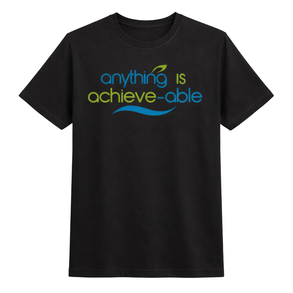 Anything is Achieve-able T-shirt