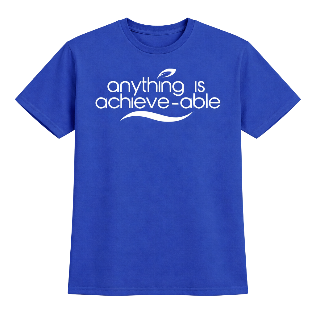 Anything is Achieve-able T-shirt