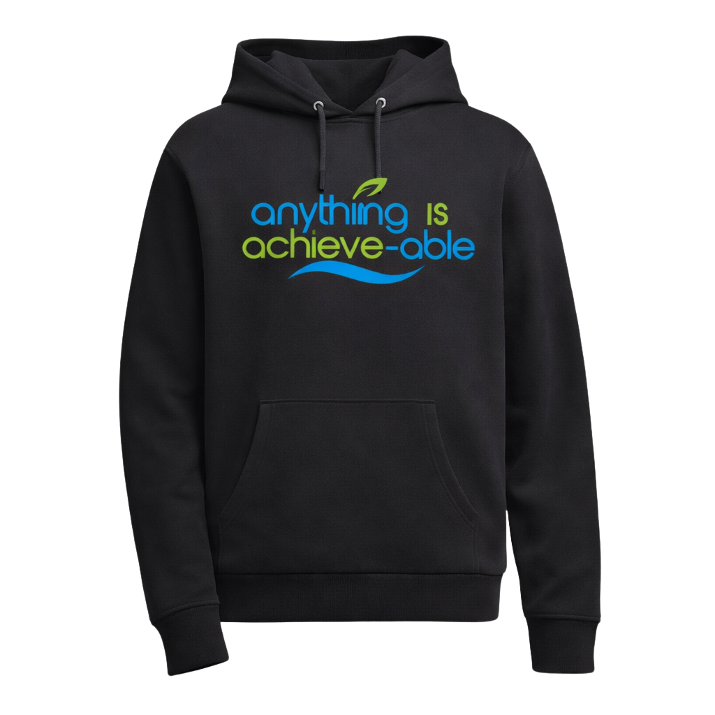 Anything is Achieve-able Hoodie