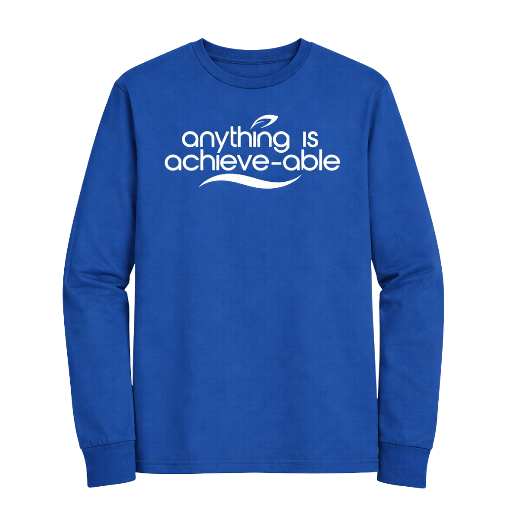 Anything is Achieve-able Long Sleeve T-Shirt